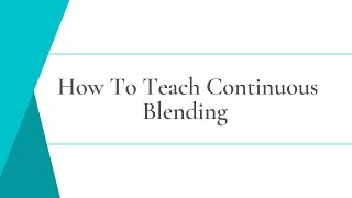 Continuous Blending Connected Phonation to teach students to blend [upl. by Aeresed365]