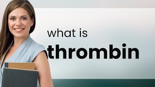 Thrombin — THROMBIN meaning [upl. by Idolah595]