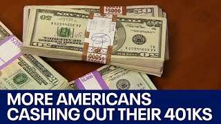 401k More Americans are cashing out their retirement funds [upl. by Aitsirhc]