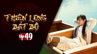 THIÊN LONG BÁT BỘ  Tập 49 Lồng Tiếng  Phim Kim Dung Kiếm Hiệp Hay  Kiều Phong Đoàn Dự Hư Trúc [upl. by Olbap]