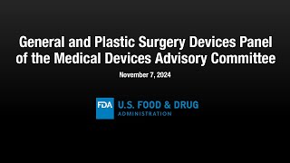 General and Plastic Surgery Devices Panel of the Medical Devices Advisory Committee [upl. by Nora]