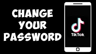 How To Change The Password Of Your TikTok Account [upl. by Elston]