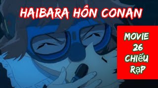 Toàn cảnh Haibara hôn Conan tại Movie 26 [upl. by Quartet]