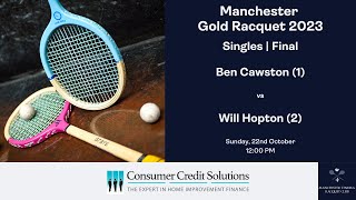 Manchester Gold Racquet 2023  Singles  Final  Ben Cawston 1 vs Will Hopton 2 [upl. by Arihsan]