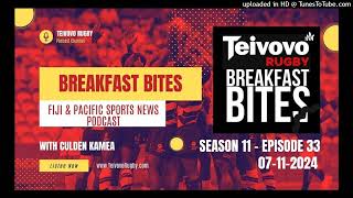 07112024 Breakfast Bites FIJI amp PACIFIC SPORTS NEWS Podcast S11E33 TeivovoSports TeivovoDigital [upl. by Tadio]