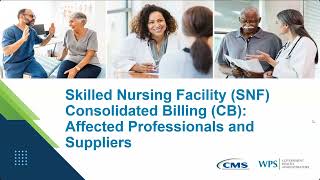 Encore Skilled Nursing Facility SNF Consolidated BillingCB Affected Professionals and Suppliers [upl. by Ellenohs719]