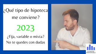 ¿Qué tipo de hipoteca es mejor en 2023 Análisis de las hipotecas fijas variables y mixtas [upl. by Mauralia]