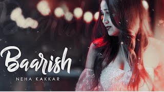 Baarish Lyrics – Neha Kakkar [upl. by Sucramed920]