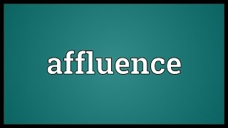 Affluence Meaning [upl. by Osy27]