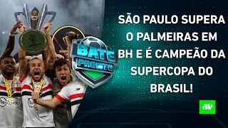 CAMPEÃO DE TUDO São Paulo BATE o Palmeiras NOS PÊNALTIS e FATURA TÍTULO da Supercopa  BATE PRONTO [upl. by Uchida831]