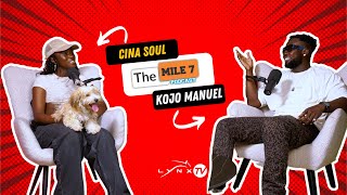 Cina Soul The Mile 7 Podcast With Kojo Manuel [upl. by Ainimreh]