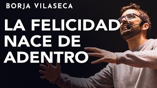 7 claves para ser feliz por uno mismo  Conferencia presencial  Borja Vilaseca [upl. by Torbart]