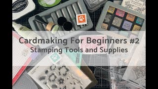 Card Making For Beginners Basic Stamping Supplies and Tools [upl. by Aikkan692]