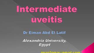 Uveitis made easy course 1 lecture 7 intermediate uveitis [upl. by Ahse]