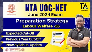 NTA UGC NET Labour Welfare Code 55 June 2024 Expected Cut off Syllabus amp Preparation Strategy [upl. by Nats]