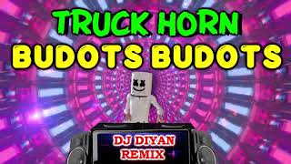 TRUCK HORN BUDOTS BUDOTS  DJ DIYAN IDOL [upl. by Elumas]