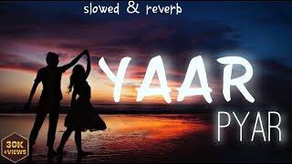 Yaar Pyar Slowed  Reverb  Deep amp Soulful latest Romantic Song Vibes  Bsonix Music [upl. by Baum]