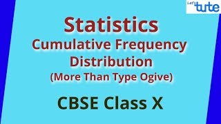 Statistics Cumulative Frequency Distribution  More Than Type Ogive  Class 10 Math  Letstute CBSE [upl. by Kendrah]