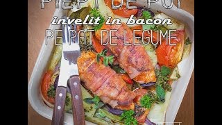 Reteta piept de pui invelit in bacon pe pat de legume la cuptor  Bucataria lui Radu [upl. by Maclaine]