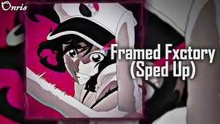 Framed  FxctorySped Up [upl. by Shirlee]