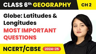 Globe Latitudes and Longitudes  Most Important Questions  Class 6 Geography Chapter 2  CBSE 2024 [upl. by Goldia]