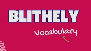 What does Blithely mean [upl. by Malissa]