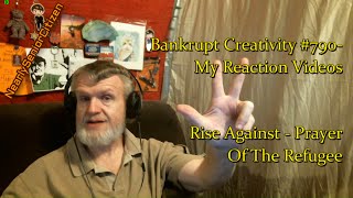 Rise Against  Prayer Of The Refugee  Bankrupt Creativity 790 My Reaction Videos [upl. by Yntirb]