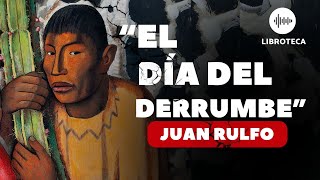 quotEl día del derrumbequot de Juan Rulfo 🏜️  AUDIOLIBRO  cuento completo  AUDIOCUENTO  voz humana [upl. by Notrub]