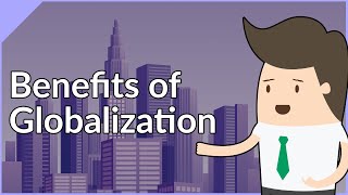 Benefits of Globalization Explained [upl. by Haslett]