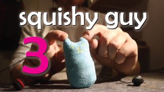 ASMR Squishy Guy 3 [upl. by Womack558]