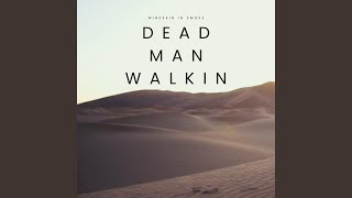 Dead Man Walkin [upl. by Allak882]