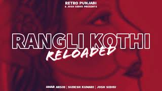 Rangli Kothi ft Amar Arshi amp Sudesh Kumari  Josh Sidhu [upl. by Eelahs]