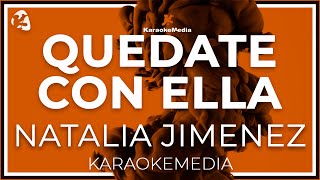 Natalia Jimenez  Quedate Con Ella LETRA INSTRUMENTAL KARAOKE [upl. by Ydospahr206]