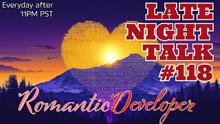 🌙 The Night Talks Pt 118  Software amp Life with RomanticDeveloper [upl. by Helbonna]