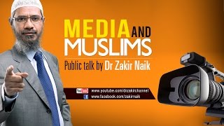 MEDIA AND MUSLIMS  LECTURE  Q amp A  DR ZAKIR NAIK [upl. by Hannahoj]