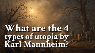 What are the 4 types of utopia by Karl Mannheim  Philosophy [upl. by Seaden]