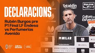 🎤 DECLARACIONES  Rubén Burgos pre P1 Final LF Endesa vs Perfumerías Avenida  Valencia Basket [upl. by Anerdna]