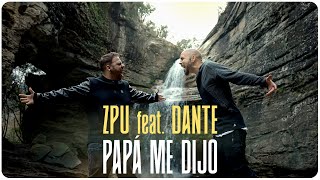 ZPU ft DANTE  Papá Me Dijo Video Oficial [upl. by Ley]