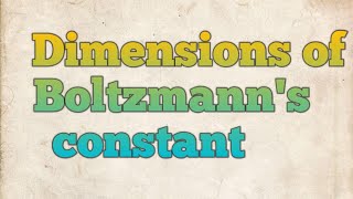 Dimensions of Boltzmanns constant [upl. by Durwin]