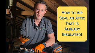 How to Air Seal an Attic That is Already Insulated [upl. by Einej]