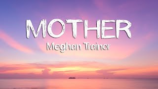 Meghan Trainor  Mother Lyrics [upl. by Dragon953]