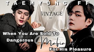 When Youre Sold To Dangerous Mafia For His Pleasure Taehyung Mafia Husband Taehyung ff Oneshot [upl. by Boris262]