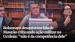 Bolsonaro desautoriza fala de Mourão criticando ação militar na Ucrânia “não é da competência dele” [upl. by Sapphera]