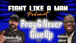 Pray And Never Give Up  Fight Like A Man EP01 [upl. by Niwrek]