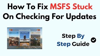 How To Fix MSFS Stuck On Checking For Updates 2024 [upl. by Euqinue]