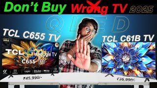 TCL C655 vs TCL C61B 55Inch QLED TV Comparison  Best Budget 4K TV in 2024 [upl. by Adnohsat]