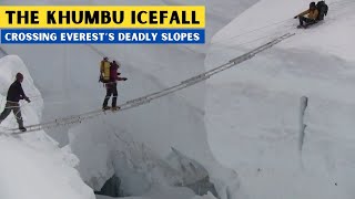 THE KHUMBU ICEFALL  CROSSING EVEREST’S DEADLY SLOPES [upl. by Kotz]