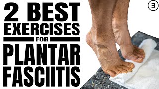 2 BEST Plantar Fasciitis Exercises Stretches or Strengthening [upl. by Dusty313]