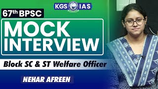 67th BPSC  Mock Interview  Nehar Afreen  Block SC amp ST Welfare Officer khansir kgsias [upl. by Hsotnas]