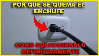 Por que se quema el enchufe y COMO SOLUCIONARLO definitivamente [upl. by Eilegna]